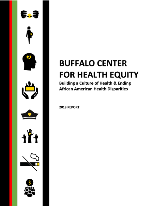 BUFFALO CENTER FOR HEALTH EQUITY: Building a Culture of Health & Ending African American Health Disparities 2019 REPORT